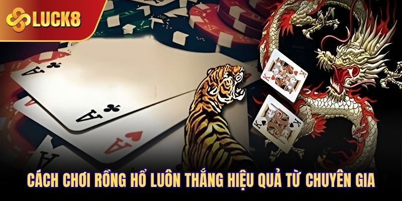 cách chơi rồng hổ luôn thắng