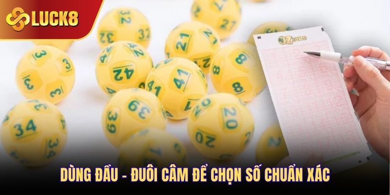 Dùng đầu - đuôi câm để chọn số chuẩn xác