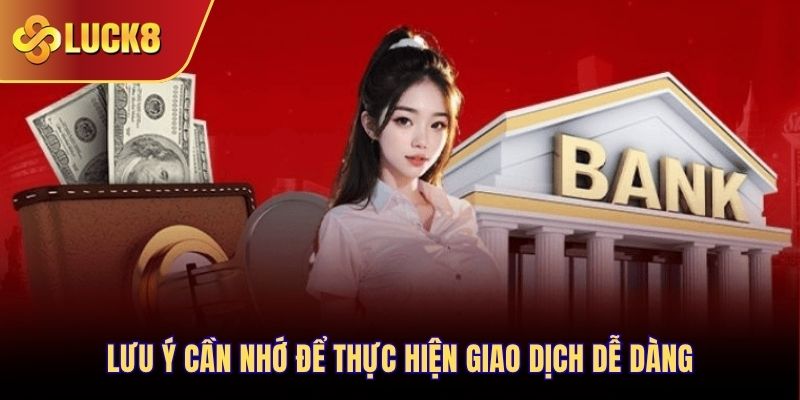 Lưu ý cần nhớ để thực hiện giao dịch dễ dàng