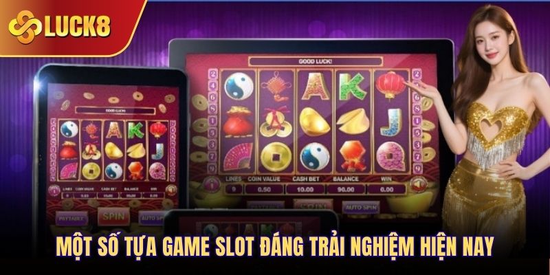 Một số tựa game slot đáng trải nghiệm hiện nay
