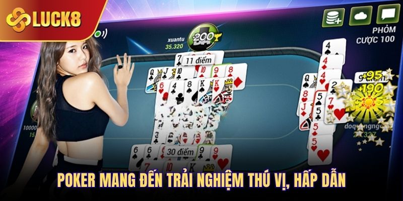 Poker mang đến trải nghiệm thú vị, hấp dẫn